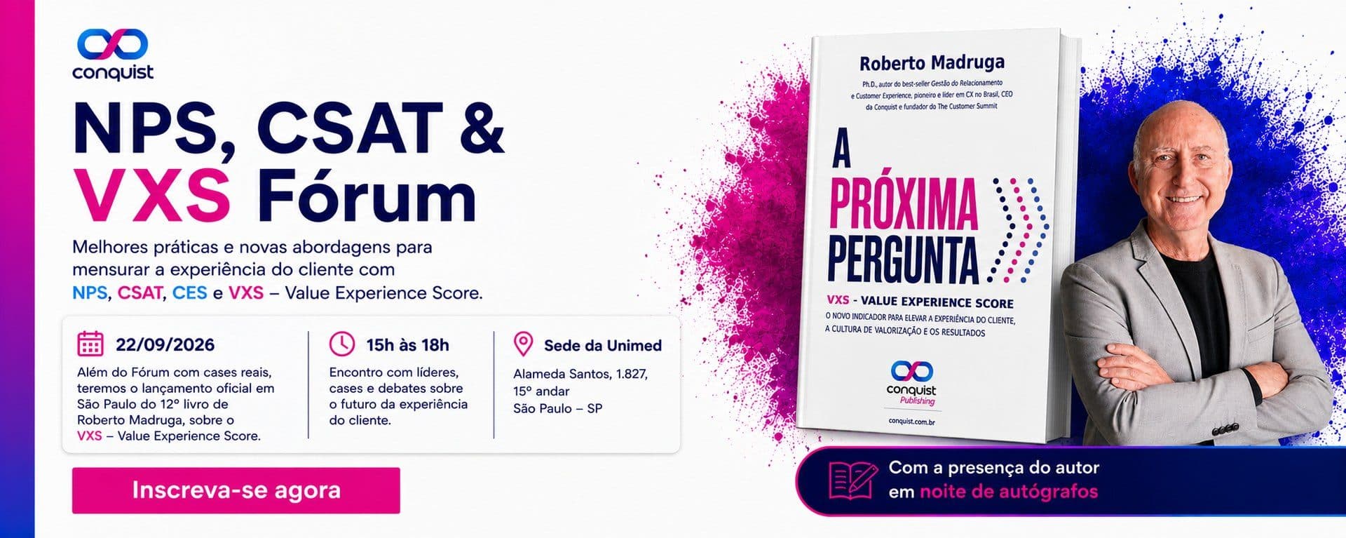 NPS, CSAT & VXS Fórum. 22/09/2026, 15h às 18h, Sede da Unimed, São Paulo. Lançamento do livro A Próxima Pergunta, de Roberto Madruga